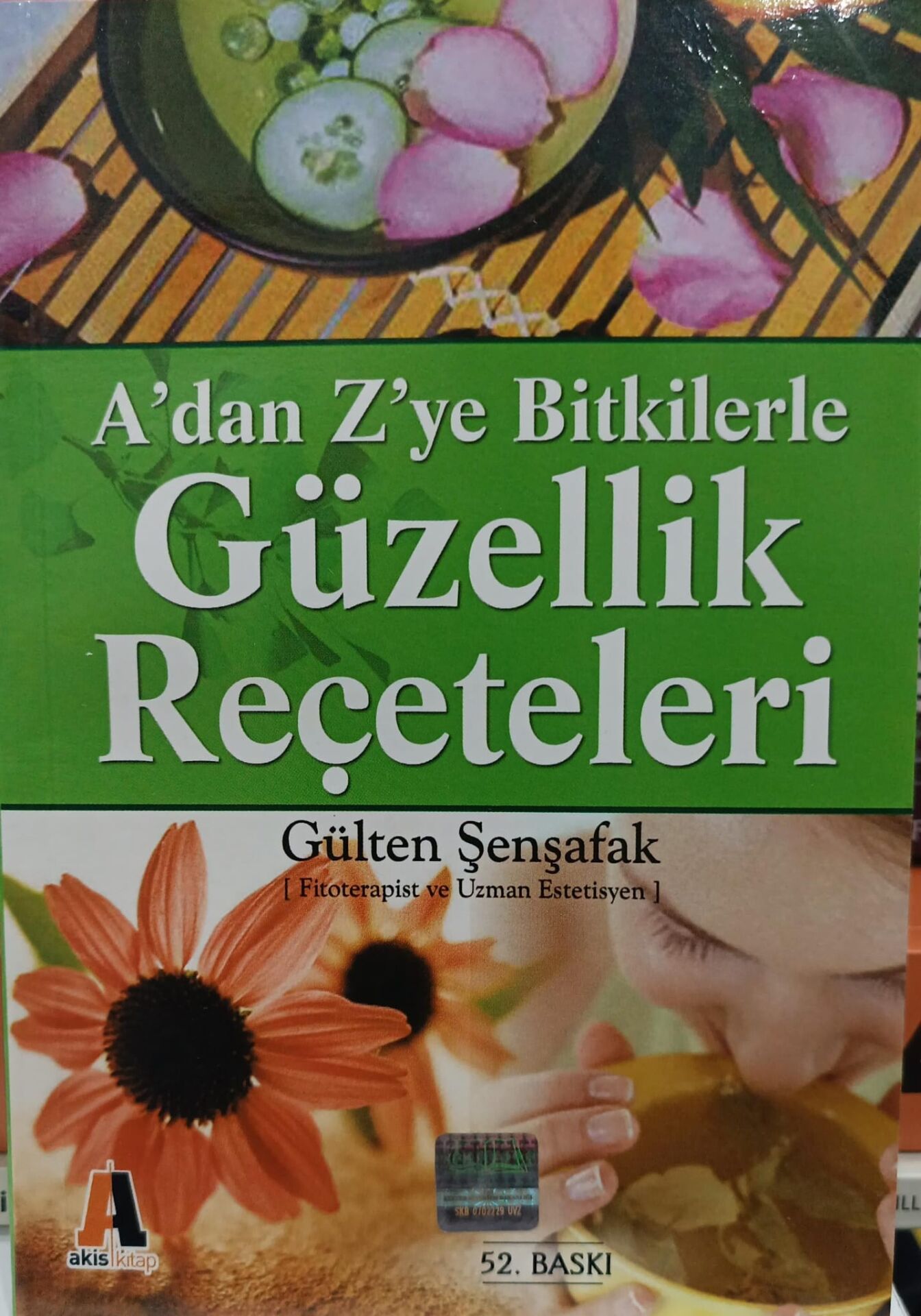 A’dan Z’ye Bitkilerle Güzellik Reçeteleri - Gülten Şenşafak