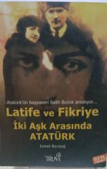 Latife ve Fikriye İki Aşk Arasında Atatürk - İsmet Bozdağ