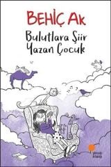 Bulutlara Şiir Yazan Çocuk - Behiç Ak
