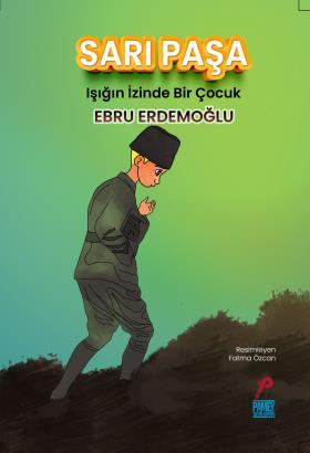 Sarı Paşa Işığın İzinde Bir Çocuk - Ebru Erdemoğlu