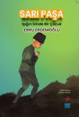 Sarı Paşa Işığın İzinde Bir Çocuk - Ebru Erdemoğlu