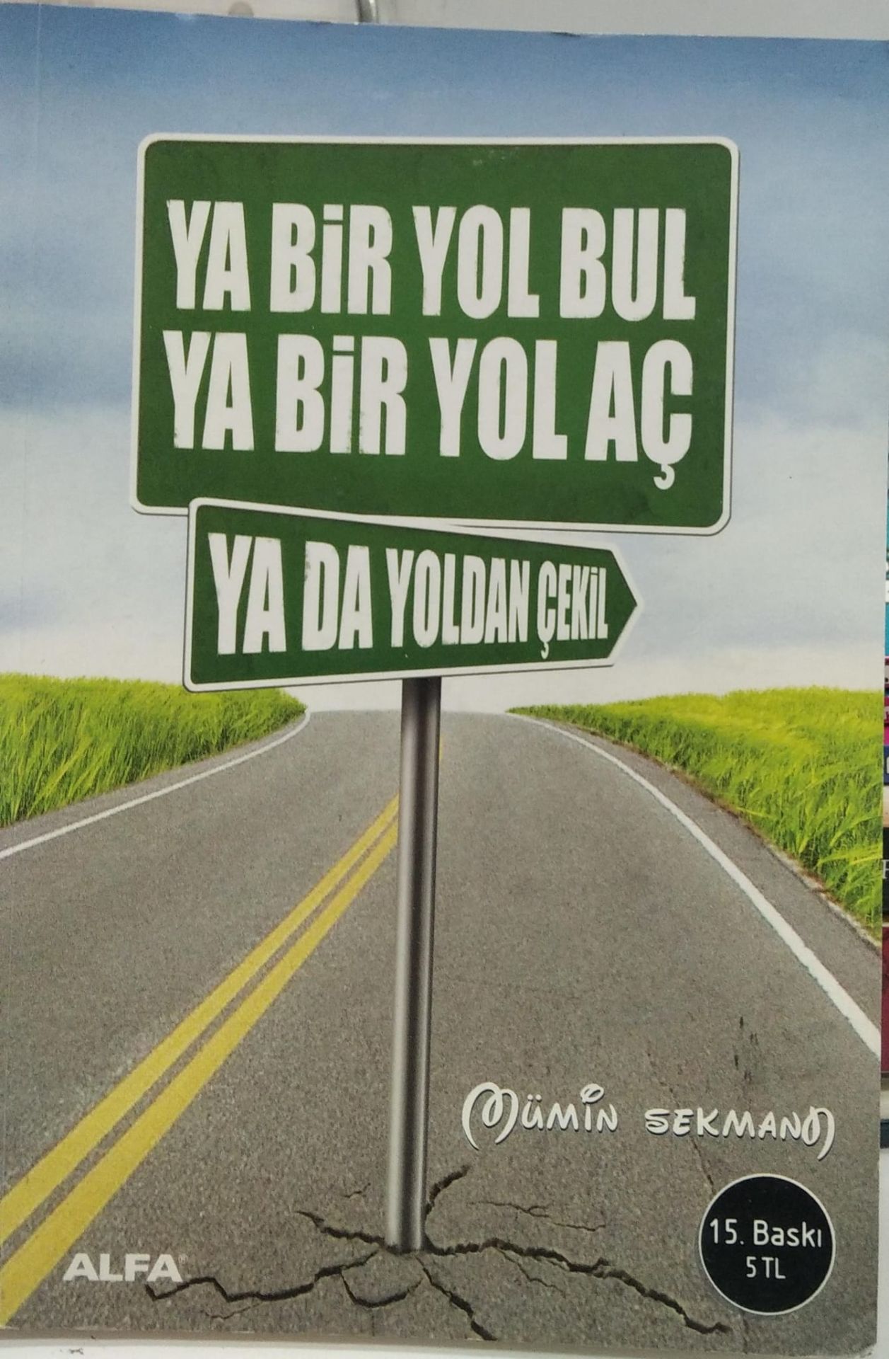 Ya Bir Yol Bul Ya Bir Yol Aç Ya da Yoldan Çekil -  Mümin Sekman