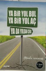 Ya Bir Yol Bul Ya Bir Yol Aç Ya da Yoldan Çekil -  Mümin Sekman