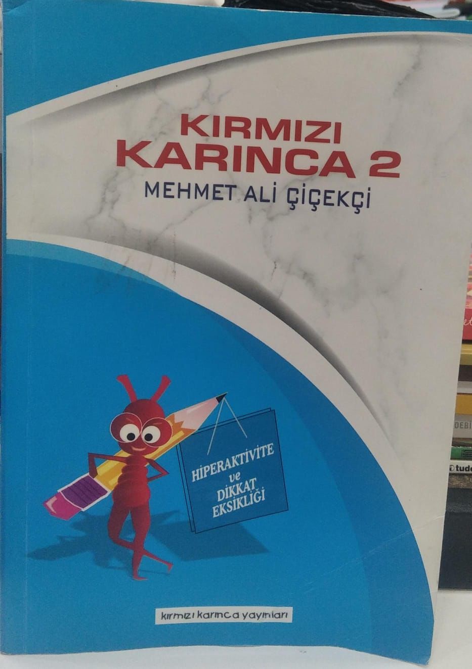 Kırmızı Karınca 2 - Hiperaktivite ve Dikkat Eksikliği / Mehmet Ali Çiçekçi