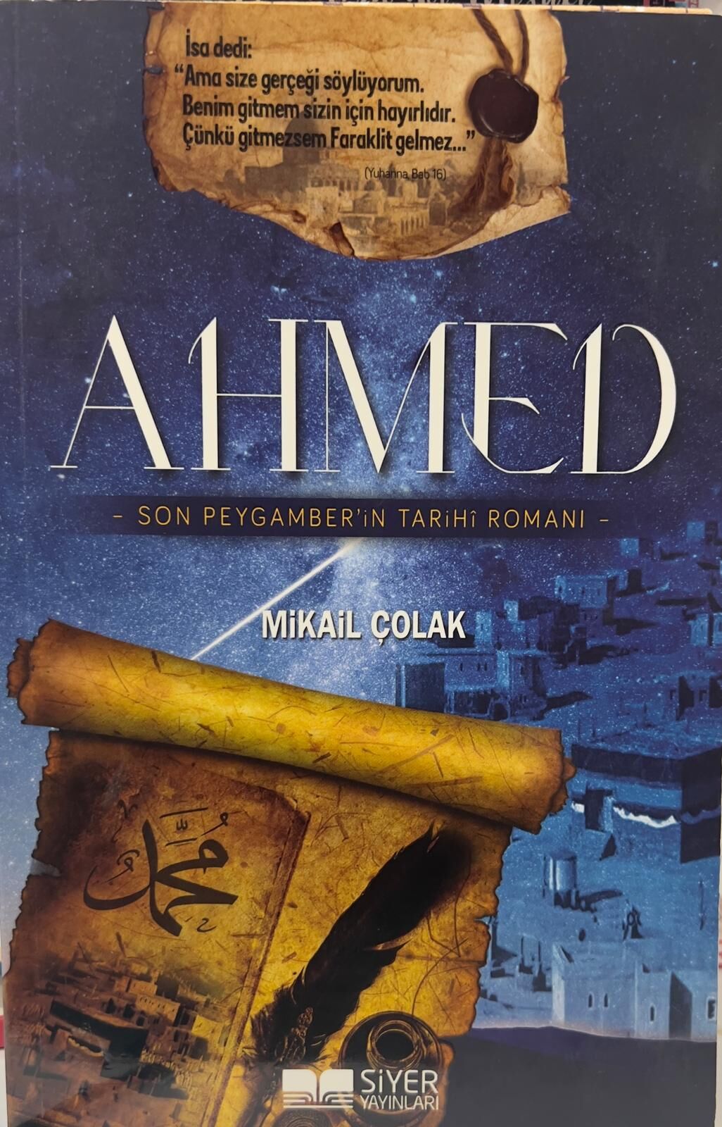 Ahmed Son Peygamber'in Tarihi Romanı - MİKAİL ÇOLAK 2. El