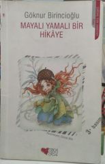 Mayalı Yamalı Bir Hikaye - Göknur Birincioğlu