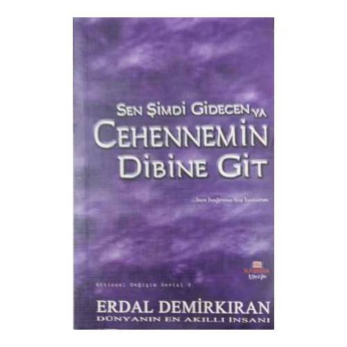 Sen Şimdi Gidecen Ya Cehennemin Dibine Git