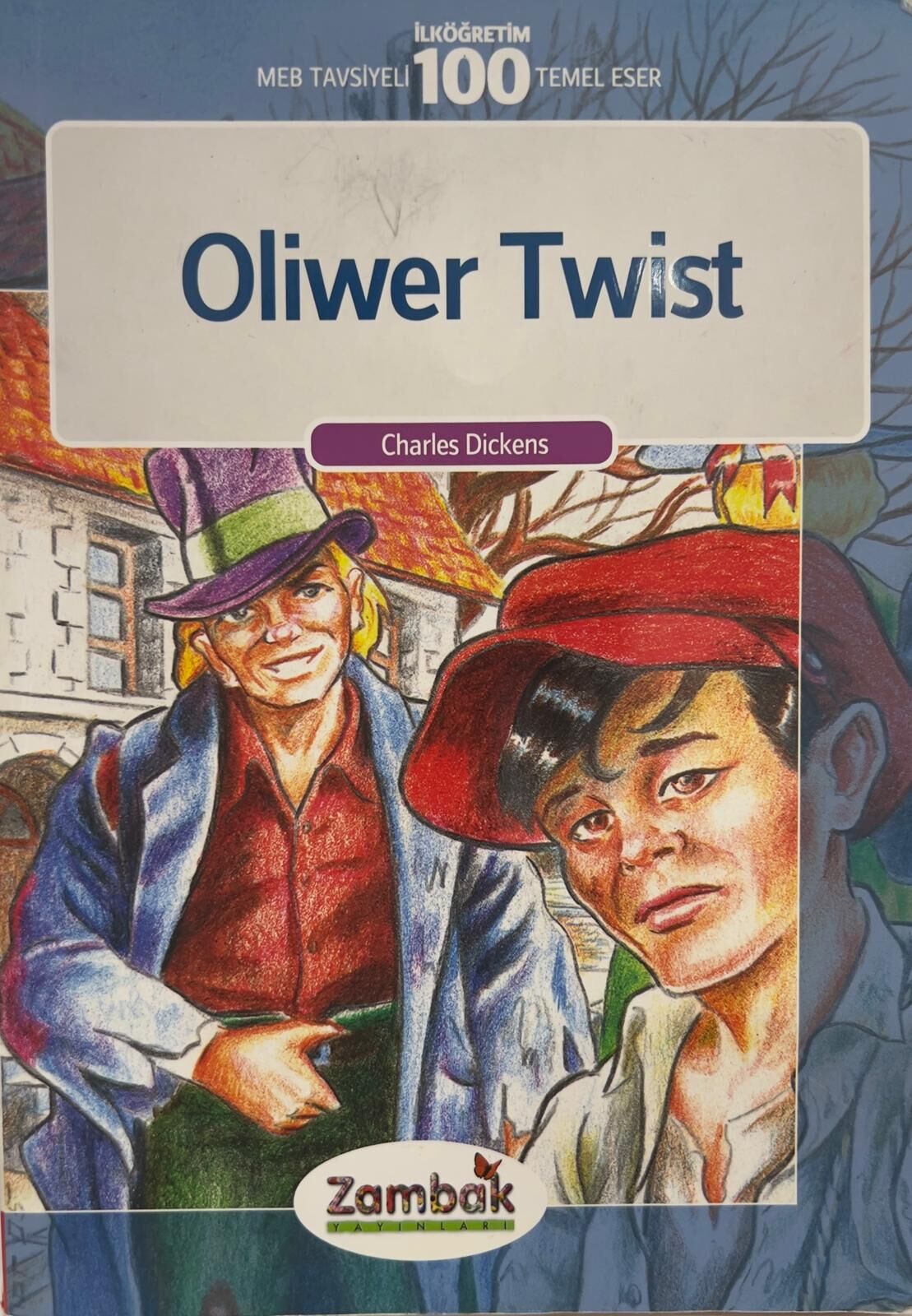 Oliwer Twist - Charles Dickens MEB 100 Temel Eser - Zambak Yayınları