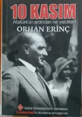 10 KASIM - ATATÜRK'ÜN ARDINDAN NE YAZDILAR? - 0RHAN ERİNÇ