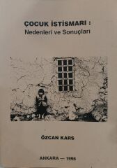 Çocuk İstismarı Nedenleri ve Sonuçları - Özcan Kars