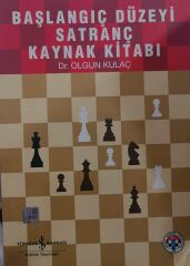 Başlangıç Düzeyi Satranç Kaynak Kitabı - Dr. Olgun Kulaç
