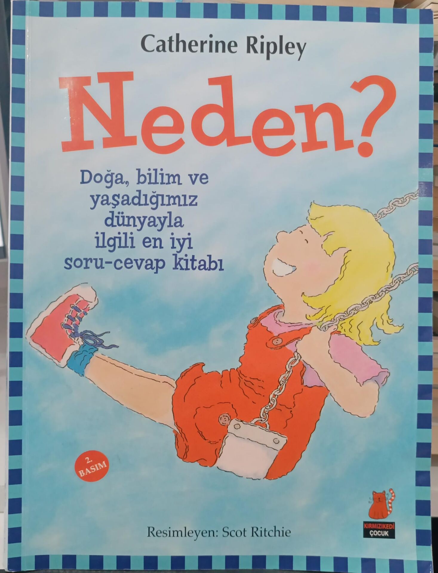 Neden? - Doğa, Bilim ve Yaşadığımız Dünyayla İlgili En İyi Soru-Cevap Kitabı