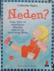 Neden? - Doğa, Bilim ve Yaşadığımız Dünyayla İlgili En İyi Soru-Cevap Kitabı