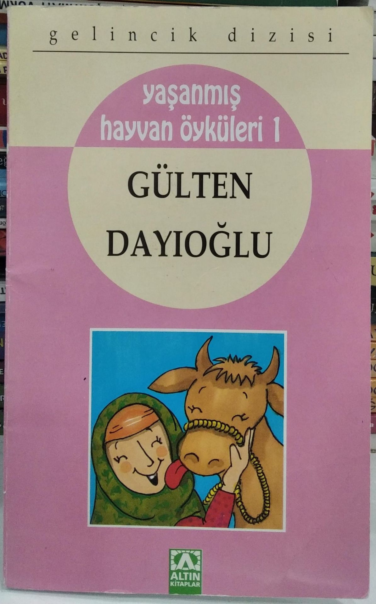 Yaşanmış Hayvan Öyküleri 1 - Gülten Dayıoğlu