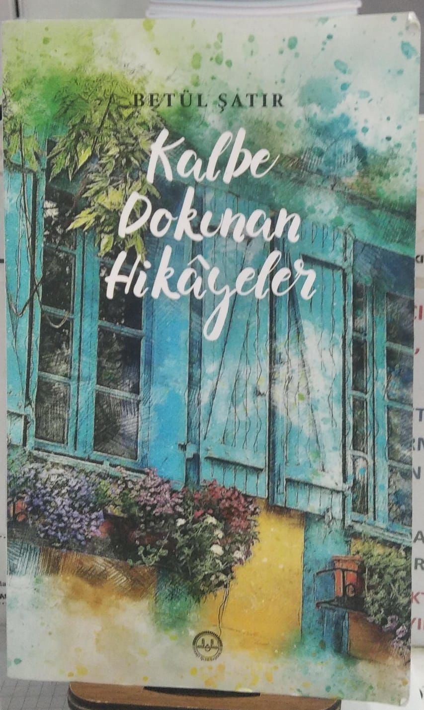 Kalbe Dokunan Hikayeler - Betül Şatır