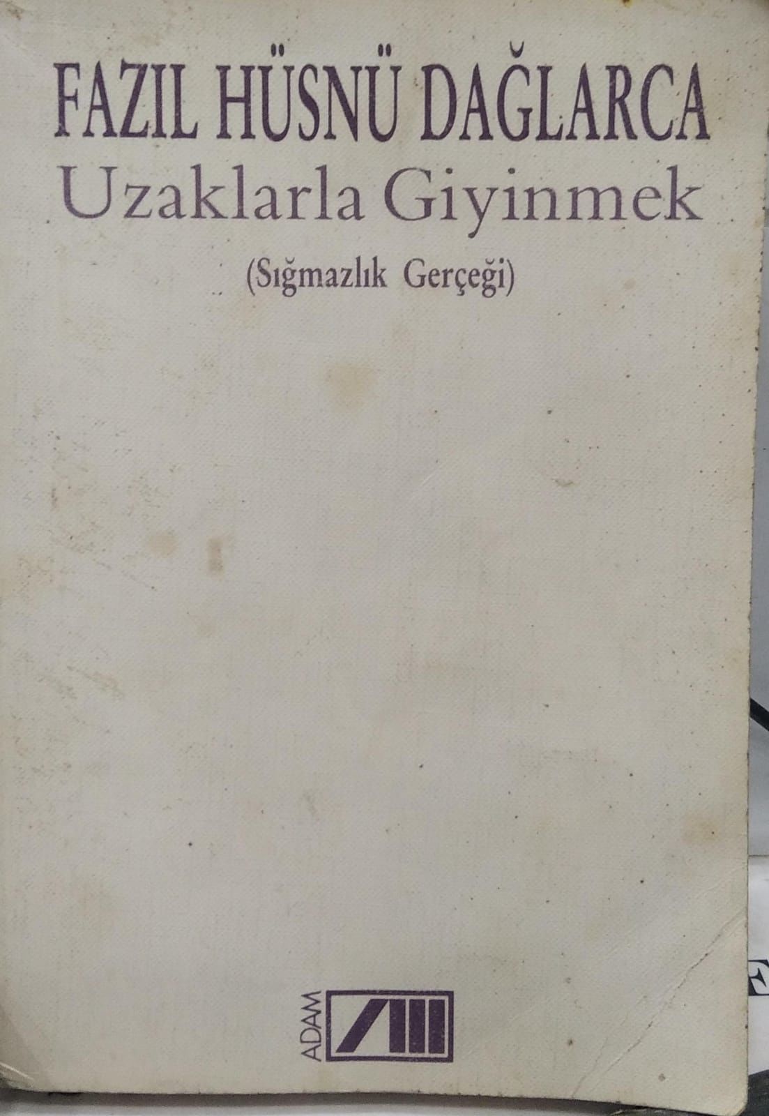 Uzaklarla Giyinmek - Sığmazlık Gerçeği / Fazıl Hüsnü Dağlarca