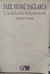 Uzaklarla Giyinmek - Sığmazlık Gerçeği / Fazıl Hüsnü Dağlarca