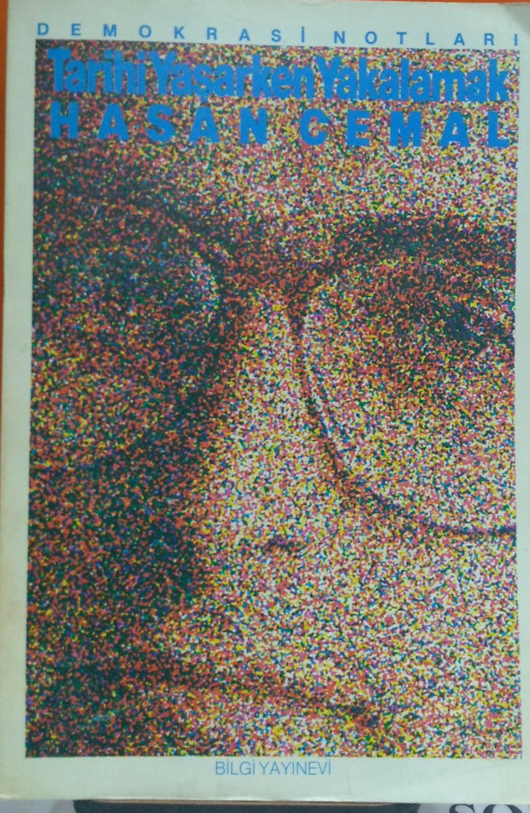 Tarihi Yaşarken Yakalamak - Hasan Cemal