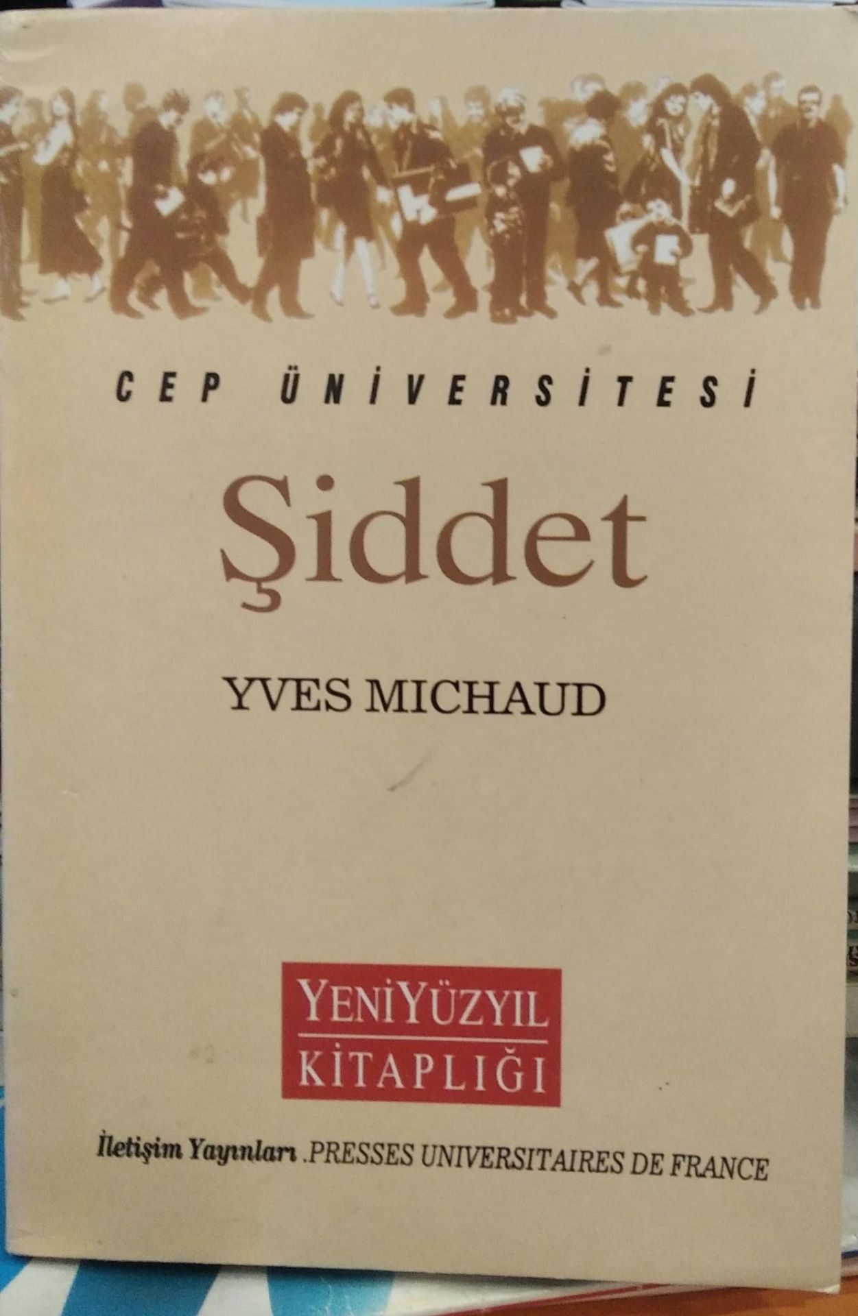 Şiddet - Cep Üniversitesi - Yeni Yüzyıl Kitaplığı / Yves Michaud
