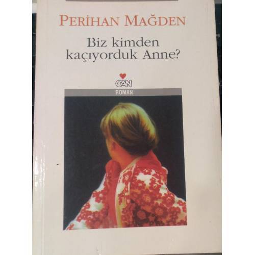 Biz Kimden Kaçıyorduk Anne? - Perihan Mağden
