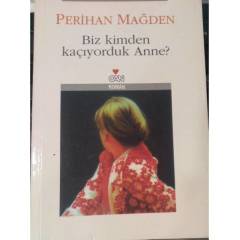 Biz Kimden Kaçıyorduk Anne? - Perihan Mağden