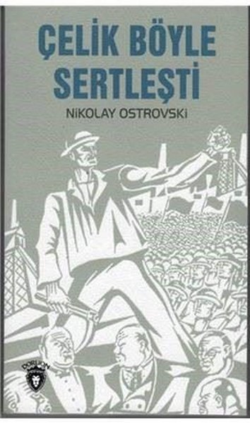Çelik Böyle Sertleşti - NİKOLAY OSTROVSKİ