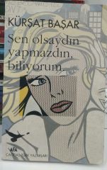 Sen Olsaydın Yapmazdın Biliyorum - Kürşat Başar