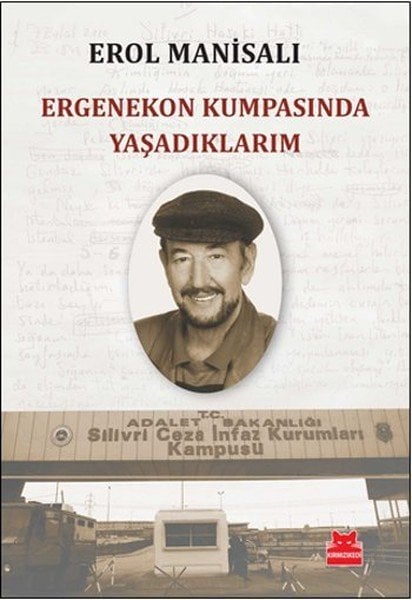 Ergenekon Kumpasında Yaşadıklarım - EROL MANİSALI