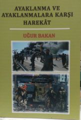 Ayaklanma ve Ayaklanmalara Karşı Harekat - UĞUR BAKAN