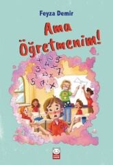 Ama Öğretmenim! - Feyza Demir