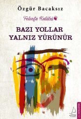 Bazı Yollar Yalnız Yürünür - Özgür Bacaksız