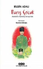 Barış Çocuk - Atatürk'le Kurtuluş Savaşı'nda - Bilgin Adalı