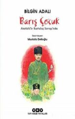 Barış Çocuk - Atatürk'le Kurtuluş Savaşı'nda - Bilgin Adalı