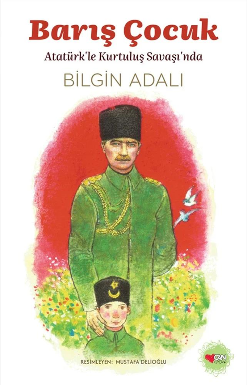 Barış Çocuk - Atatürk'le Kurtuluş Savaşı'nda - Bilgin Adalı