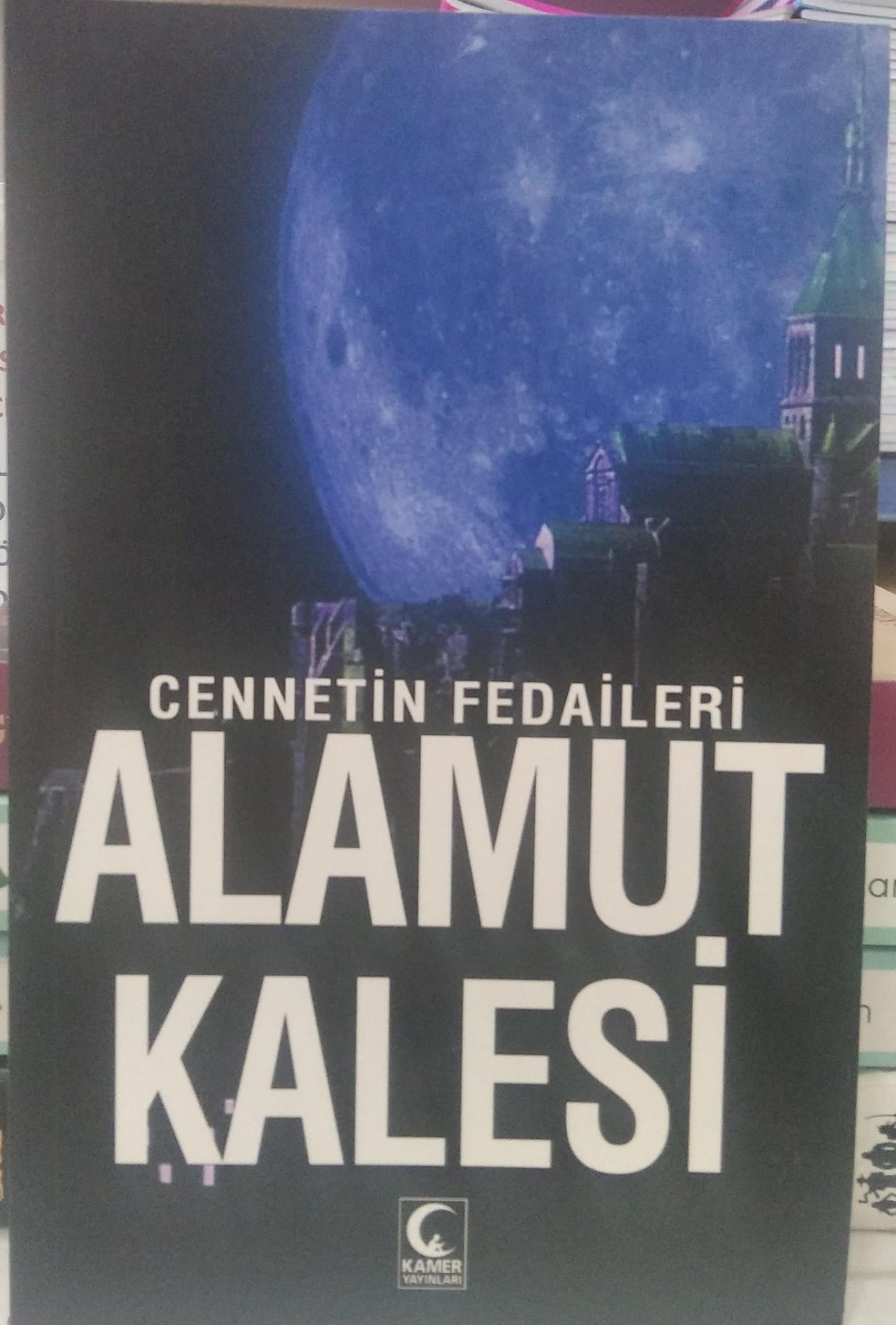 Cennetin Fedaileri Alamut Kalesi - Ali Betlik
