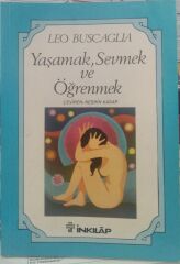 Yaşamak Sevmek ve Öğrenmek - Leo Buscaglia