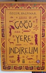 Göğü Yere İndirelim - Özgür Balpınar