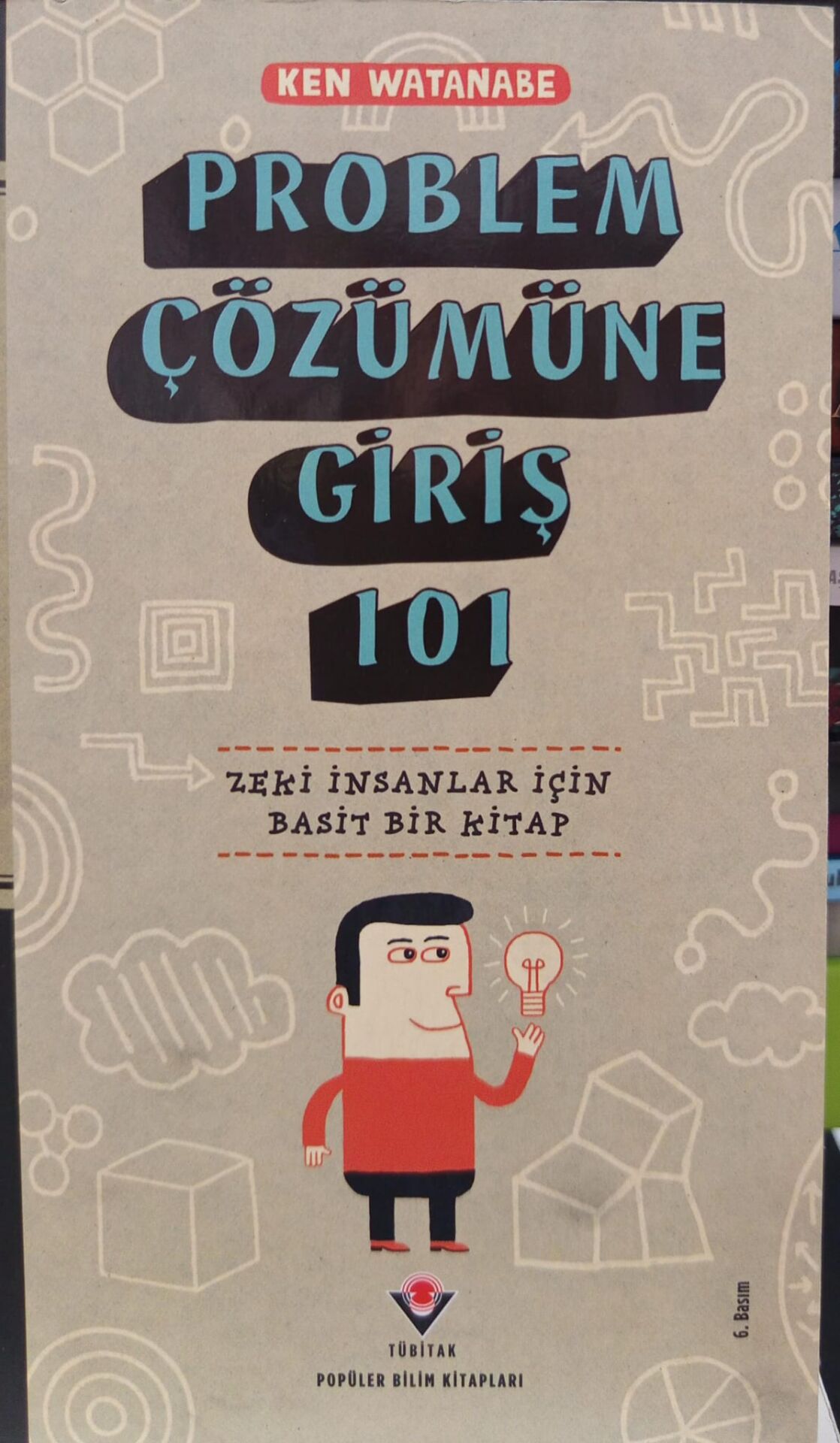 Problem Çözümüne Giriş; Zeki İnsanlar İçin Basit Bir Kitap  - Ken Watanabe / Tübitak Yayınları