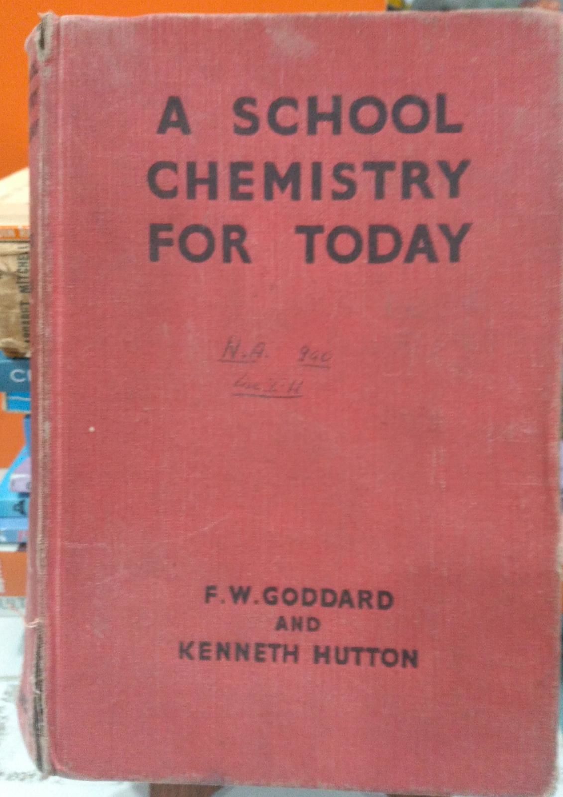 A School Chemistry For Today -  F. W. Goddard And Kenneth Hutton 1964