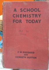 A School Chemistry For Today -  F. W. Goddard And Kenneth Hutton 1964