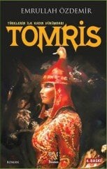Tomris - Türklerin İlk Kadın Hükümdarı