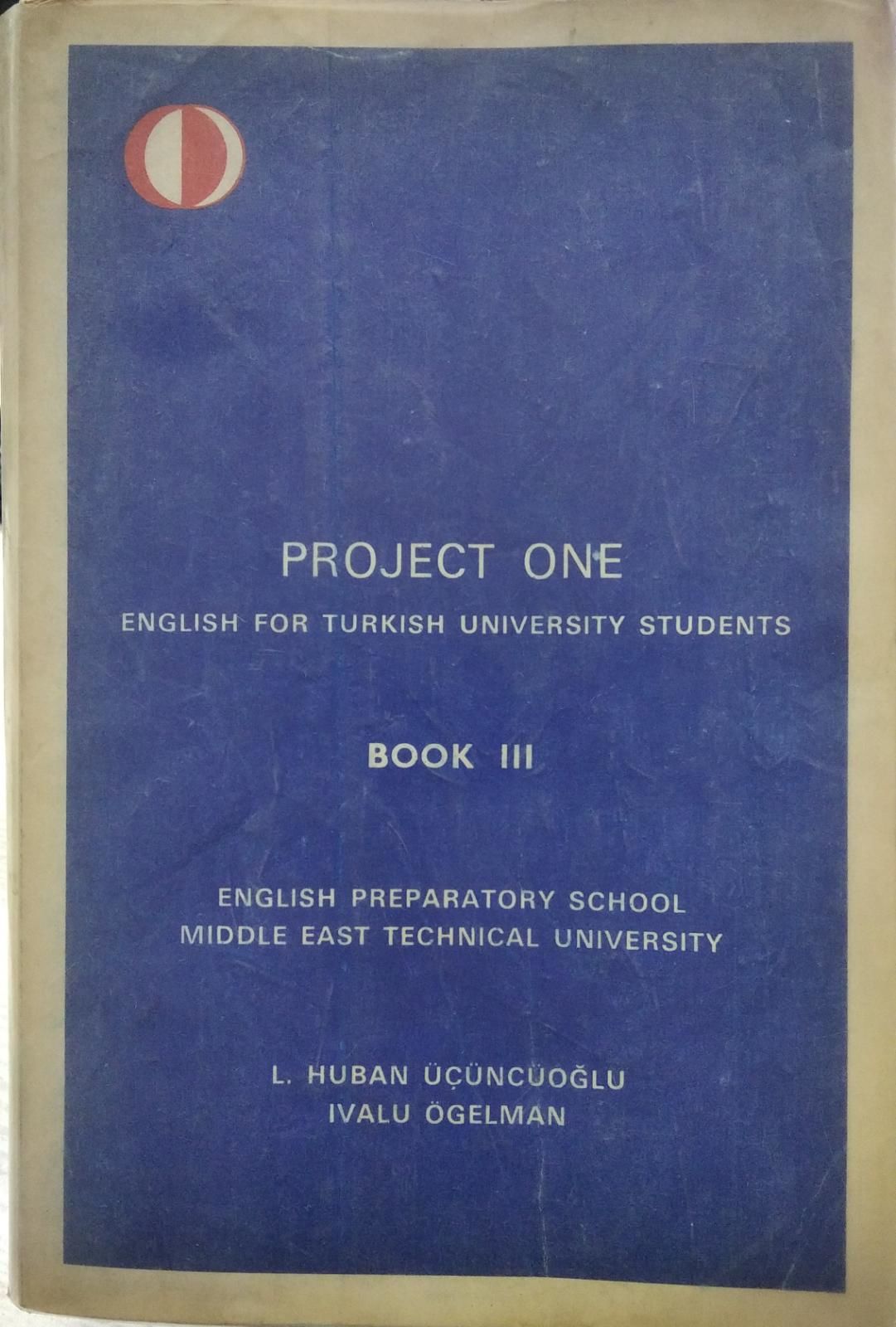 PROJECT ONE - ENGLISH FOR TURKISH UNIVERSITY STUDENTS - BOOK 3