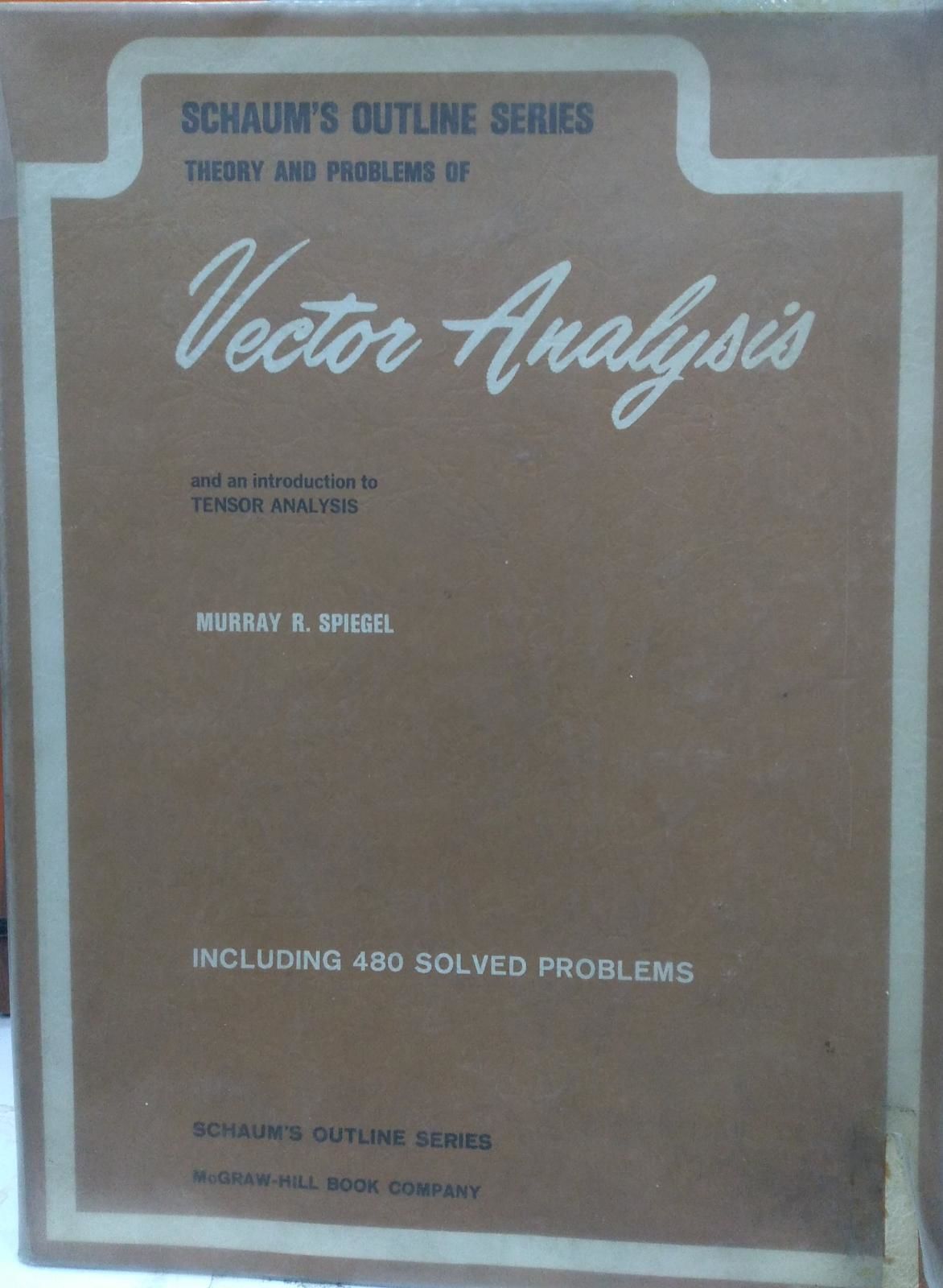 SCHAUM'S OUTLINE SERIES THEORY AND PROBLEMS OF - VECTOR ANALYSIS - MURRAY R. SPIEGEL