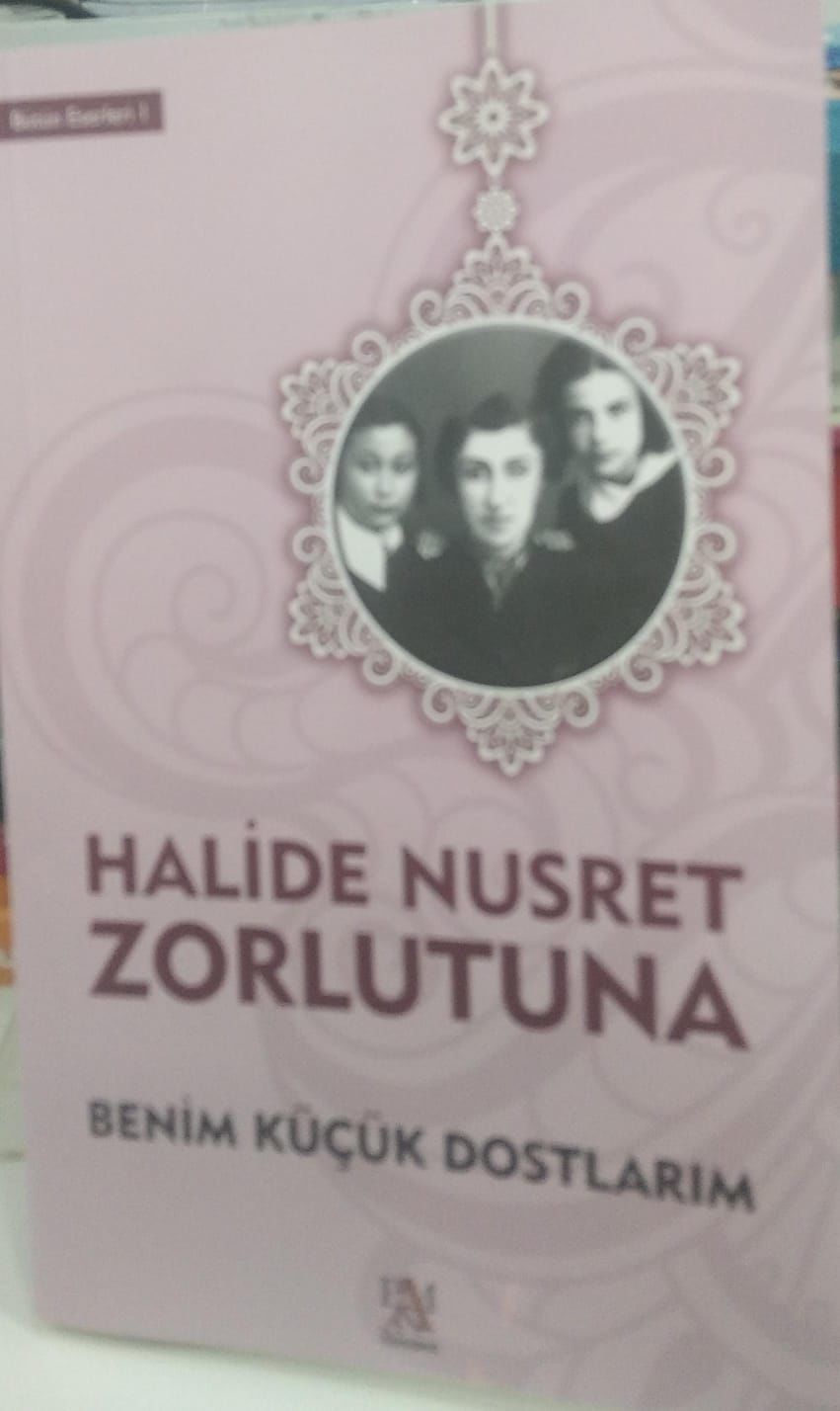 Benim Küçük Dostlarım - Halide Nusret Zorlutuna