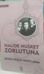 Benim Küçük Dostlarım - Halide Nusret Zorlutuna