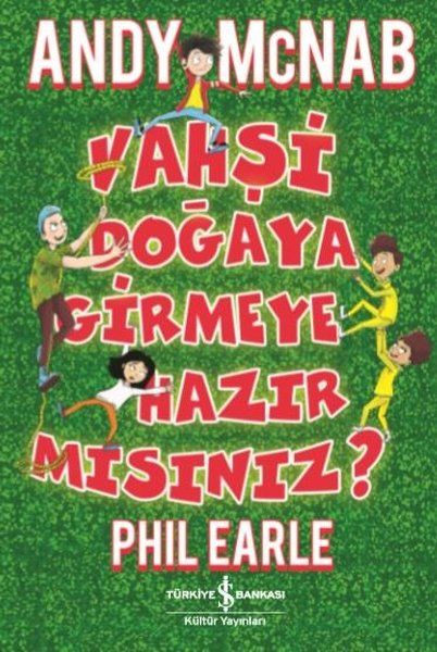 Vahşi Doğaya Girmeye Hazır mısınız? - Andy Mc Nab - Phil Earle