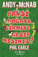 Vahşi Doğaya Girmeye Hazır mısınız? - Andy Mc Nab - Phil Earle