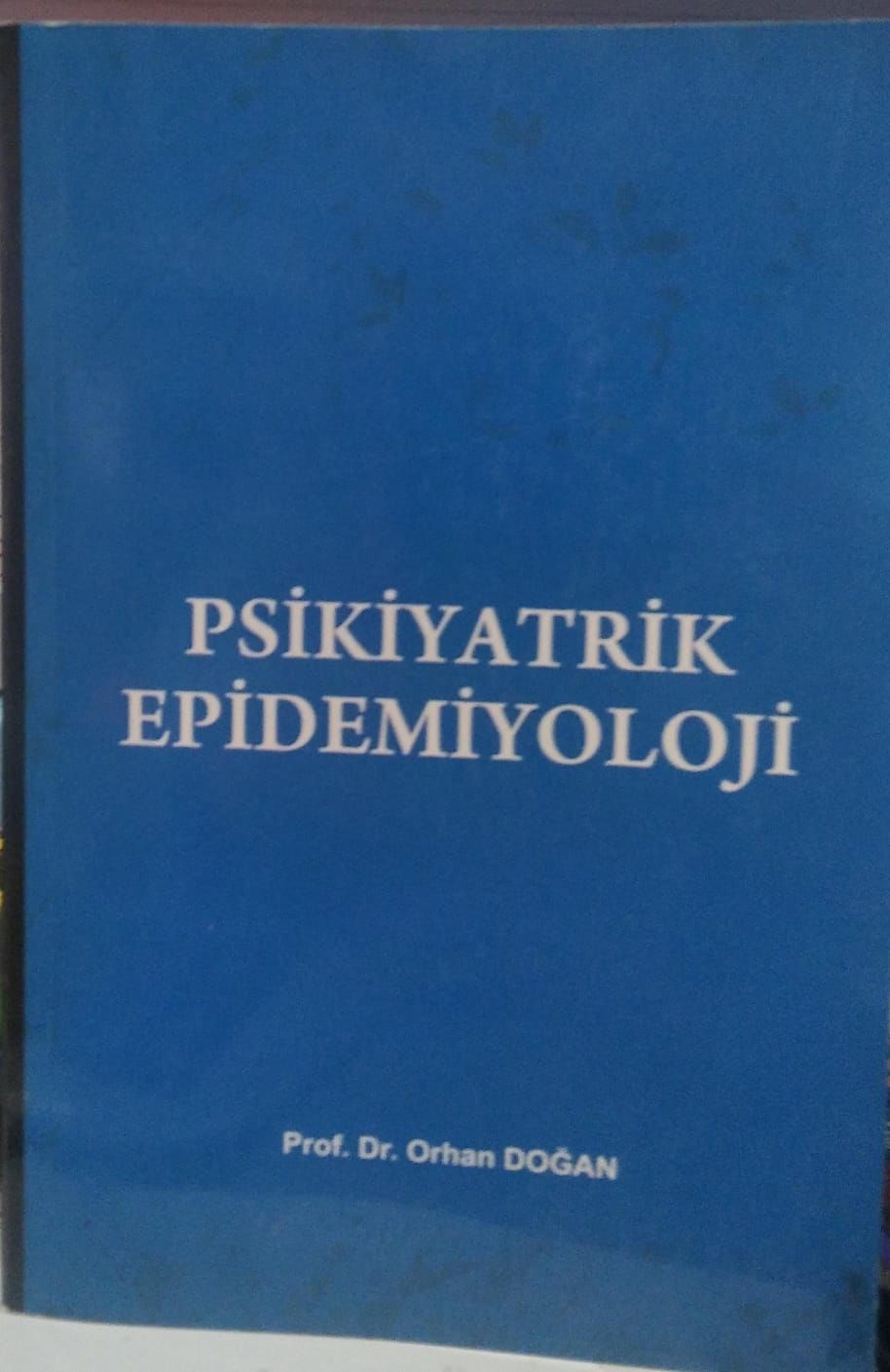 PSİKİYATRİK EPİDEMİYOLOJİ - ORHAN DOĞAN
