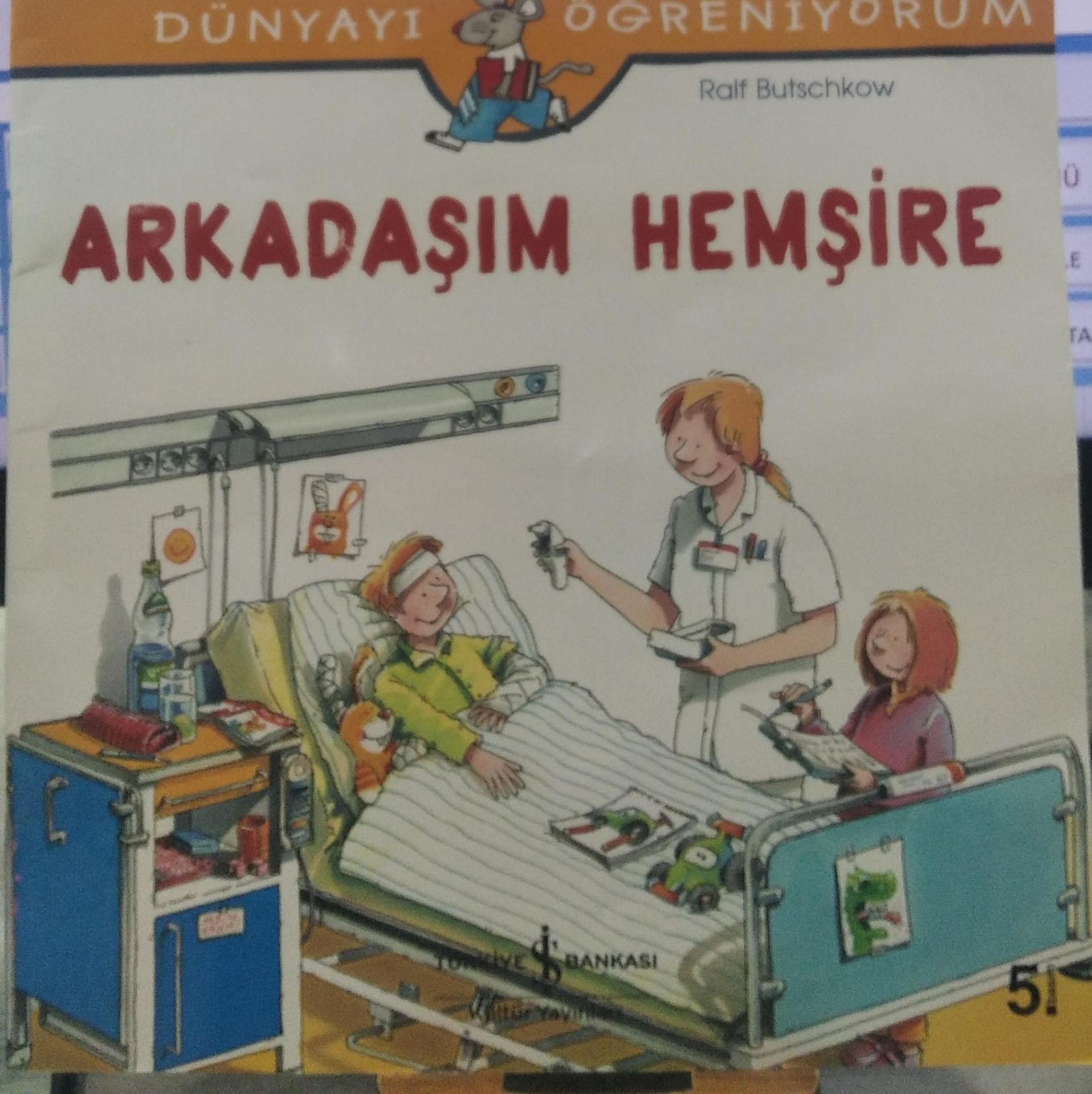 Dünyayı Öğreniyorum - Arkadaşım Hemşire / Ralf Butschkow