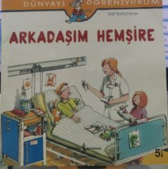 Dünyayı Öğreniyorum - Arkadaşım Hemşire / Ralf Butschkow